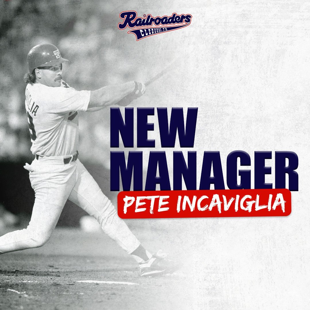 PETE INCAVIGLIA NAMED MANAGER OF CLEBURNE RAILROADERS